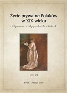 Bild von Życie prywatne Polaków w XIX wieku Prywatne światy zamknięte w listach. Tom VII