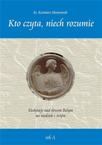 Bild von Kto czyta, niech rozumie. Medytacje nad słowem Bożym na niedziele i święta rok A