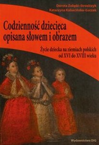 Bild von Codzienność dziecięca opisana słowem i obrazem Życie dziecka na ziemiach polskich od XVI do XVIII wieku