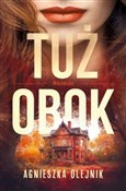 Tuż obok. ... - Agnieszka Olejnik - Ksiegarnia w niemczech