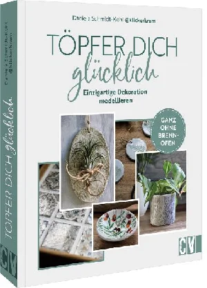 Bild von SCHMIDT-KOHL, D: TÖPFER DICH GLÜCKLICH