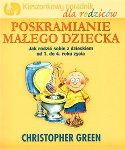 Obrazek Poskramianie małego dziecka Kieszonkowy poradnik dla rodziców Jak radzić sobie z dzieckiem od 1 do 4 roku życia