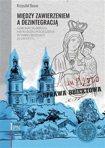 Obrazek Między zawierzeniem a dezintegracją Koronacja obrazu Matki Bożej Pocieszenia w Starej Błotnicy 21 VIII 1977 r