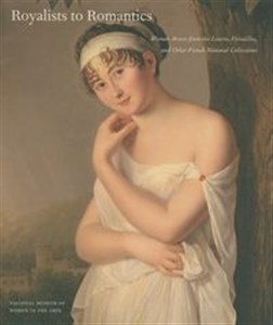 Bild von Royalists to Romantics Women Artists from The Louvre, Versailles, and Other French National Collections