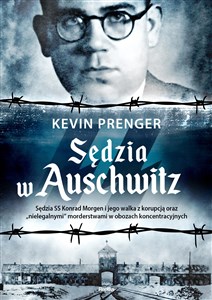 Bild von Sędzia w Auschwitz Sędzia SS Konrad Morgen i jego walka z korupcją oraz „nielegalnymi