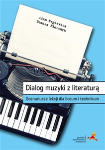 Obrazek Dialog muzyki z literaturą. Scenariusze lekcji dla liceum i technikum