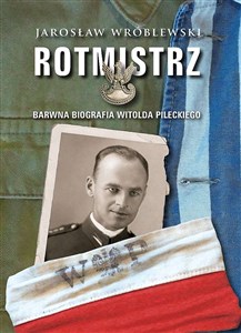 Obrazek Rotmistrz Barwna biografia Witolda Pileckiego