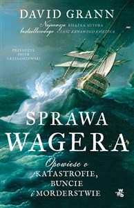 Obrazek Sprawa Wagera Opowieść o katastrofie buncie i morderstwie