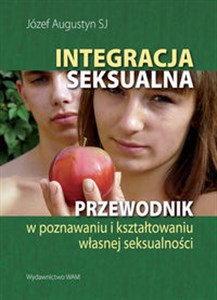 Obrazek Integracja seksualna Przewodnik w poznawaniu i kształtowaniu własnej seksualności