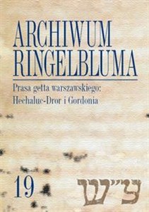 Obrazek Archiwum Ringelbluma Konspiracyjne Archiwum Getta Warszawy Tom 19 Prasa getta warszawskiego: Hechaluc-Dror i Gordonia