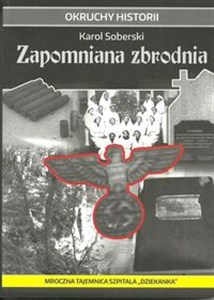 Obrazek Zapomniana zbrodnia Mroczna tajemnica szpitala "Dziekanka"