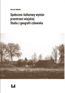 Obrazek Społeczno-kulturowy wymiar przestrzeni wiejskiej Studia z geografii człowieka