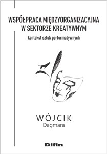 Obrazek Współpraca międzyorganizacyjna w sektorze kreatywnym Kontekst sztuk performatywnych