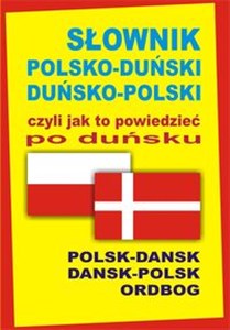 Obrazek Słownik polsko-duński duńsko-polski czyli jak to powiedzieć po duńsku Polsk-Dansk • Dansk-Polsk Ordbog