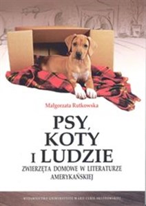 Obrazek Psy, koty i ludzie Zwierzęta domowe w literaturze amerykańskiej