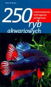 Obrazek 250 ryb akwariowych rozpoznawanie, wymagania, pielęgnacja