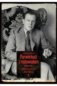 Bild von Parweniusz z rodowodem Biografia Tadeusza Dołęgi-Mostowicza