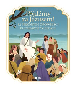 Bild von Pójdźmy za Jezusem! 12 pięknych opowieści eucharystycznych