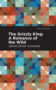 Bild von The Grizzly King A Romance of the Wild