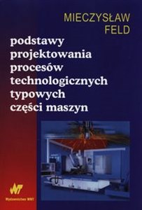 Bild von Podstawy projektowania procesów technologicznych typowych części maszyn