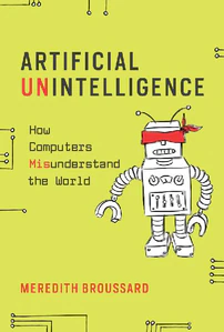 Obrazek BROUSSARD, M: ARTIFICIAL UNINTELLIGENCE