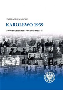 Obrazek KAROLEWO 1939 ZBRODNIE W OBOZIE SELBSTSCHUTZ WESTPREUSSEN