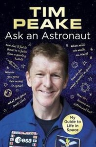 Obrazek Ask an Astronaut My Guide to Life in Space Official Tim Peake Book