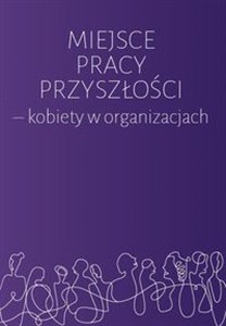 Obrazek Miejsce pracy przyszłości kobiety w organizacjach