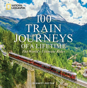 Obrazek POTTER, E: 100 TRAIN JOURNEYS OF A LIFETIME