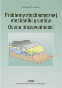 Obrazek Problemy stochastycznej mechaniki gruntów Ocena niezawodności