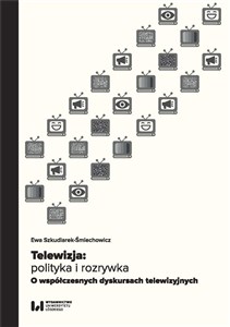 Bild von Telewizja: polityka i rozrywka Współczesne dyskursy telewizyjne