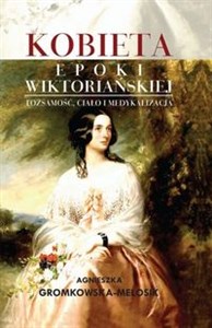 Obrazek Kobieta epoki wiktoriańskiej Tożsamość, ciało i medykalizacja