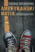 Amerykańsk... - Michał Wichowski -  Książka z wysyłką do Niemiec 