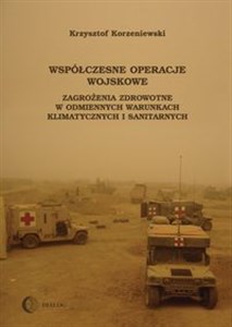Obrazek Współczesne operacje wojskowe Zagrożenia zdrowotne w odmiennych warunkach klimatycznych i sanitarnych