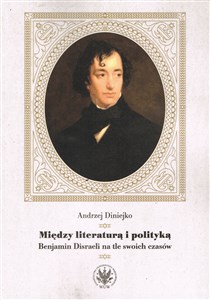 Bild von Między literaturą i polityką Benjamin Disraeli na tle swoich czasów