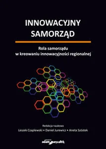 Obrazek Innowacyjny samorząd Rola samorządu w kreowaniu innowacyjności regionalnej