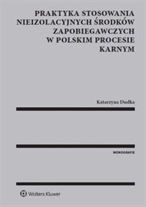 Bild von Praktyka stosowania nieizolacyjnych środków zapobiegawczych w polskim procesie karnym