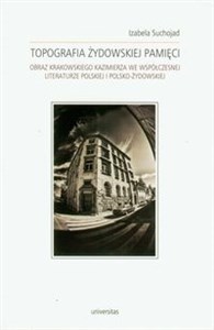 Bild von Topografia żydowskiej pamięci Obraz Krakowskiego Kazimierza we współczesnej literaturze polskiej i polsko-żydowskiej