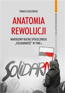 Bild von Anatomia rewolucji Narodziny ruchu społecznego „Solidarność” w 1980 roku