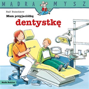 Obrazek Mam przyjaciółkę dentystkę. Mądra Mysz