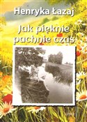 Polska książka : Jak piękni... - Henryka Łazaj