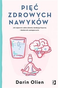 Bild von Pięć zdrowych nawyków Jak zapewnić sobie zdrowie, kondycję fizyczną i doskonałe samopoczucie