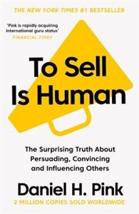 Bild von To Sell Is Human The Surprising Truth About Persuading, Convincing, and Influencing Others