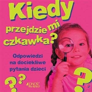 Bild von Kiedy przejdzie mi czkawka Odpowiedzi na dociekliwe pytania dzieci