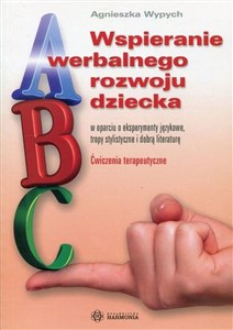 Bild von Wspieranie werbalnego rozwoju dziecka W oparciu o eksperymenty językowe tropy stylistyczne i dobrą literaturę. Ćwiczenia terapeutyczne