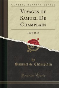 Obrazek Voyages of Samuel De Champlain 1604-1618 (Classic Reprint) 544AYP03527KS