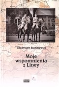 Moje wspom... - Moje wspomnienia z Litwy -  polnische Bücher