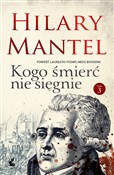 Polska książka : Kogo śmier... - Hilary Mantel