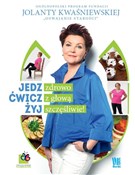 Książka : Jedz zdrow... - Jolanta Kwaśniewska