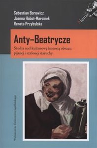 Bild von Anty-Beatrycze Studia nad kulturową historią obrazu pijanej i szalonej staruchy